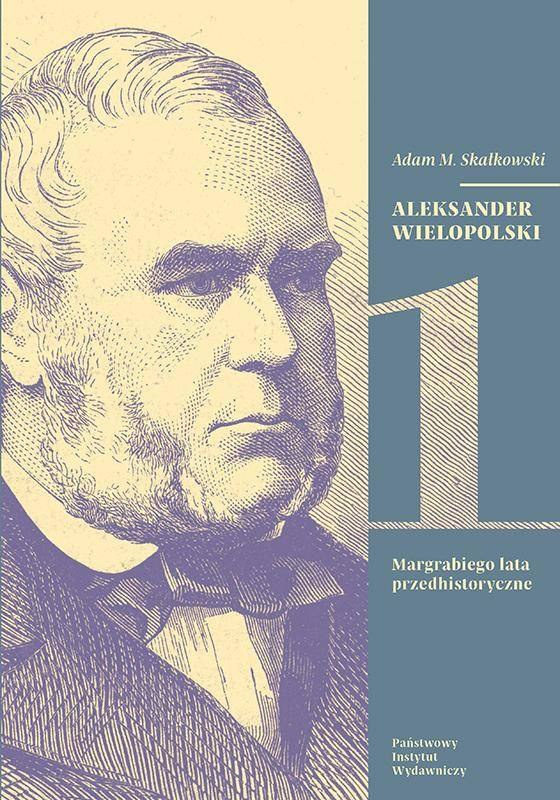 Aleksander Wielopolski w świetle archiwów rodzinnych. Tom 1 i 2 Aleksander Wielopolski w świetle archiwów rodzinnych. Tom 1 i 2