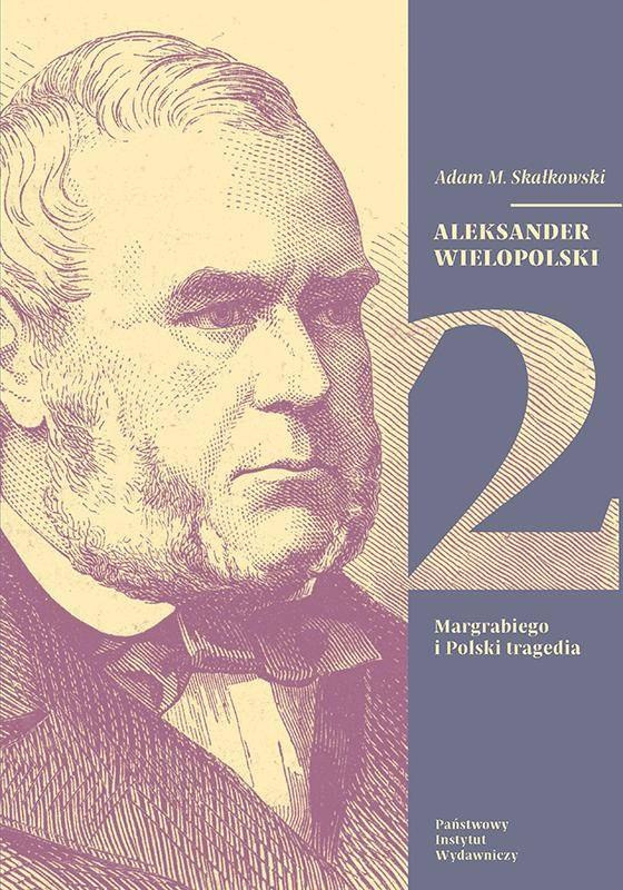 Aleksander Wielopolski w świetle archiwów rodzinnych. Tom 1 i 2 Aleksander Wielopolski w świetle archiwów rodzinnych. Tom 1 i 2