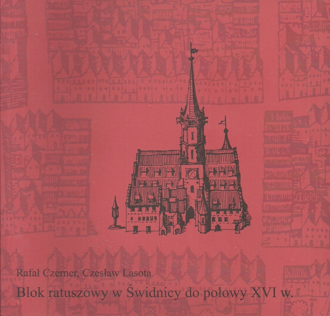 Blok ratuszowy w Świdnicy do połowy XVI w. Blok ratuszowy w Świdnicy do połowy XVI w.