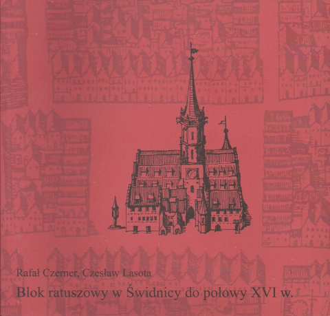Blok ratuszowy w Świdnicy do połowy XVI w. Blok ratuszowy w Świdnicy do połowy XVI w.