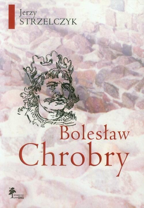 Bolesław Chrobry Bolesław Chrobry