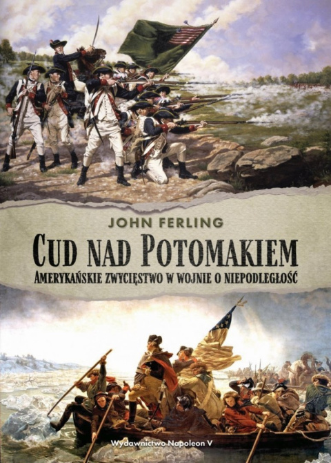 Cud nad Potomakiem. Amerykańskie zwycięstwo w wojnie o niepodległość Cud nad Potomakiem. Amerykańskie zwycięstwo w wojnie o niepodległość