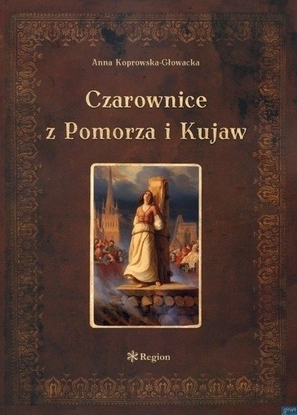 Czarownice z Pomorza i Kujaw Czarownice z Pomorza i Kujaw