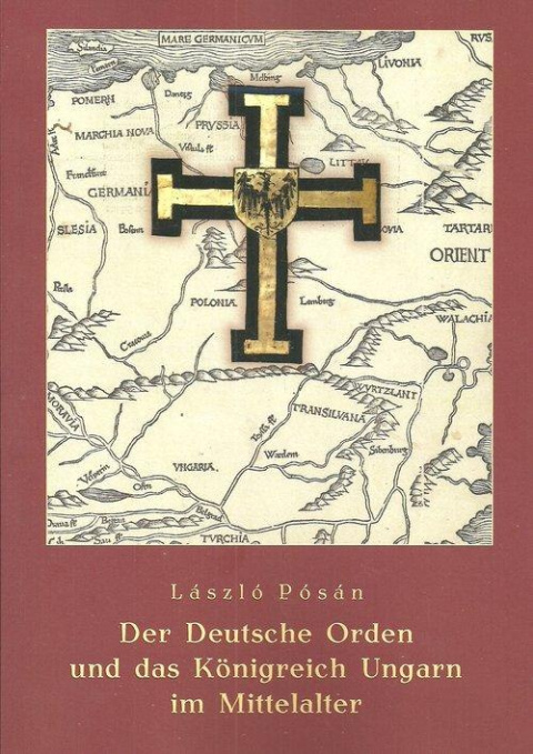 Der Deutsche Orden und das Konigreich Ungarn im Mittelalter Der Deutsche Orden und das Konigreich Ungarn im Mittelalter