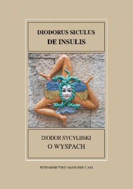 Diodor Sycylijski O Wyspach. Diodorus Siculus De Insulis. Fontes Historiae Antiquae XXXV