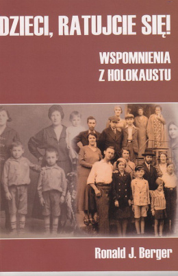 Dzieci, ratujcie się! Wspomnienia z Holocaustu