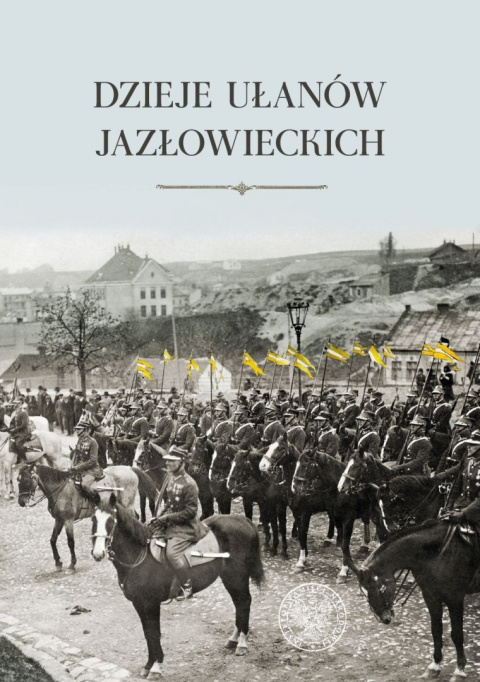 Dzieje ułanów jazłowieckich Dzieje ułanów jazłowieckich