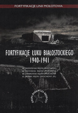 Fortyfikacje Łuku Białostockiego 1940-1941