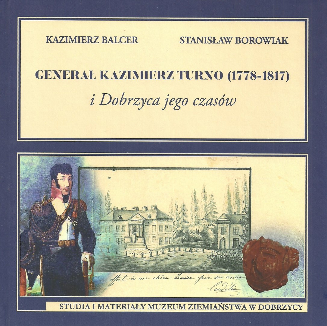 Generał Kazimierz Turno (1778-1817) i Dobrzyca jego czasów Generał Kazimierz Turno (1778-1817) i Dobrzyca jego czasów