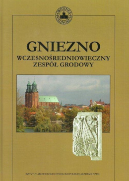 Gniezno. Wczesnośredniowieczny zespół grodowy