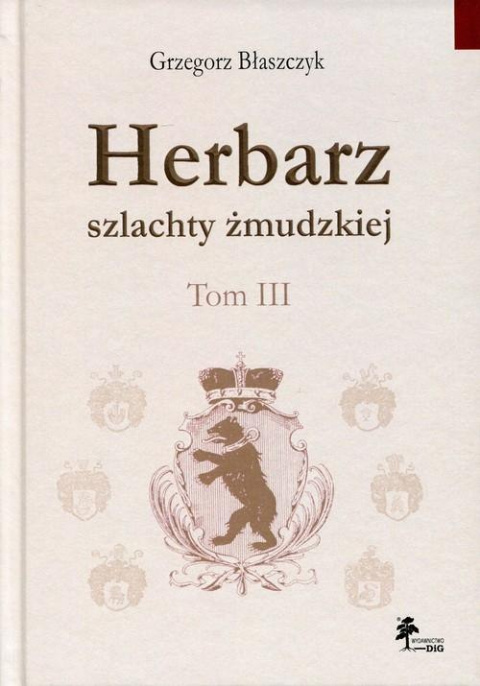 Herbarz szlachty żmudzkiej Tom III Herbarz szlachty żmudzkiej Tom III