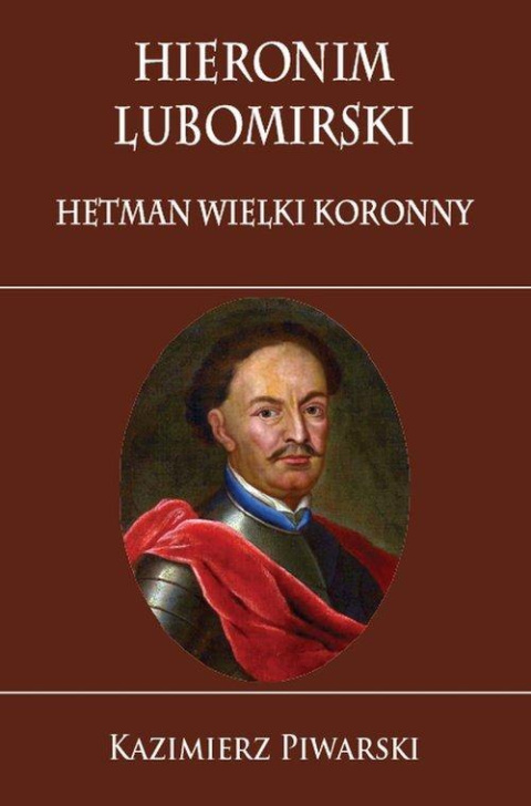 Hieronim Lubomirski. Hetman Wielki Koronny Hieronim Lubomirski. Hetman Wielki Koronny