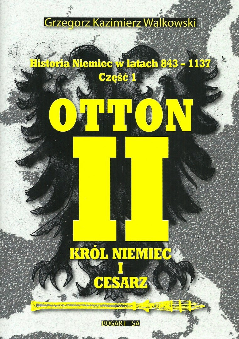 Historia Niemiec w latach 843-1137 cz.1. Lata 843-1024. Otton II król Niemiec i cesarz Historia Niemiec w latach 843-1137 cz.1. Lata 843-1024. Otton II król Niemiec i cesarz