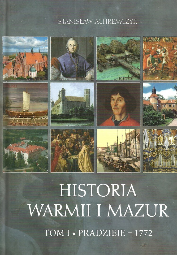 Historia Warmii i Mazur Tom I. Pradzieje-1772 Tom II. 1772-2018 Historia Warmii i Mazur Tom I. Pradzieje-1772 Tom II. 1772-2018