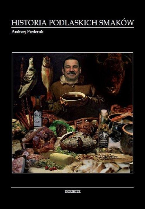 Historia podlaskich smaków Historia podlaskich smaków