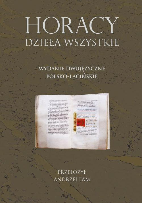 Horacy. Dzieła wszystkie. Wydanie dwujęzyczne polsko-łacińskie Horacy. Dzieła wszystkie. Wydanie dwujęzyczne polsko-łacińskie
