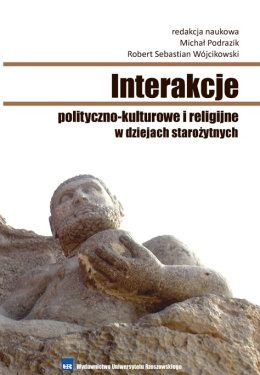 Interakcje polityczno-kulturowe i religijne w dziejach starożytnych