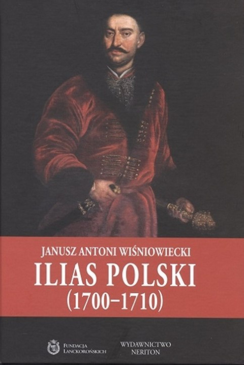 Janusz Antoni Wiśniowiecki Ilias Polski (1700-1710) Janusz Antoni Wiśniowiecki Ilias Polski (1700-1710)