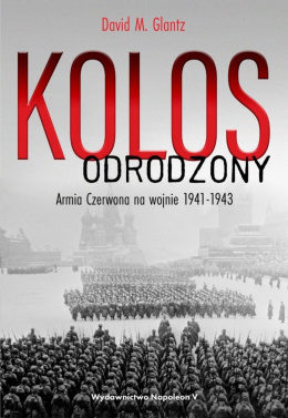 Kolos odrodzony. Armia Czerwona na wojnie 1941-1943