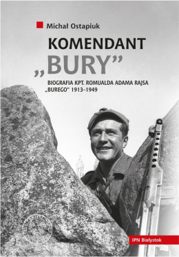 Komendant Bury Biografia kpt. Romualda Adama Rajsa 