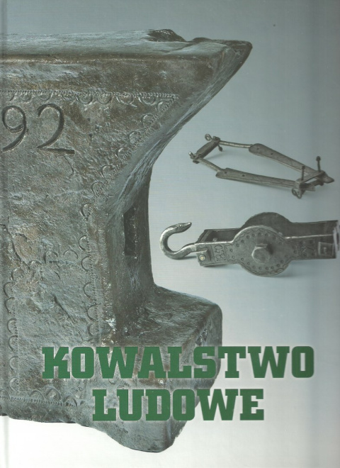 Kowalstwo ludowe Rzemiosło i sztuka Kowalstwo ludowe Rzemiosło i sztuka