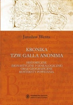 Kronika tzw. Galla Anonima. Historyczne (monastyczne i genealogiczne) oraz geograficzne konteksty powstania