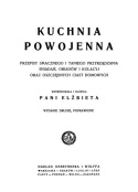 Kuchnia powojenna Elżbieta Kiewnarska. Przepisy smacznego i taniego przyrządzania śniadań, obiadów i kolacyj oraz oszczędnych