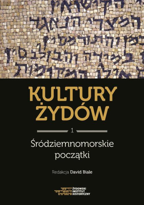 Kultury Żydów Tom 1. Śródziemnomorskie początki