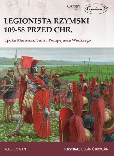 Legionista rzymski 109-58 przed Chr. Epoka Mariusza, Sulli i Pompejusza Wielkiego