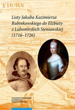 Listy Jakuba Kazimierza Rubinkowskiego do Elżbiety z Lubomirskich Sieniawskiej (1716-1726)