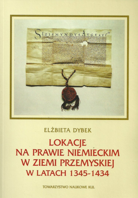 Lokacje na prawie niemieckim w ziemi przemyskiej w latach 1345-1434 Lokacje na prawie niemieckim w ziemi przemyskiej w latach 1345-1434