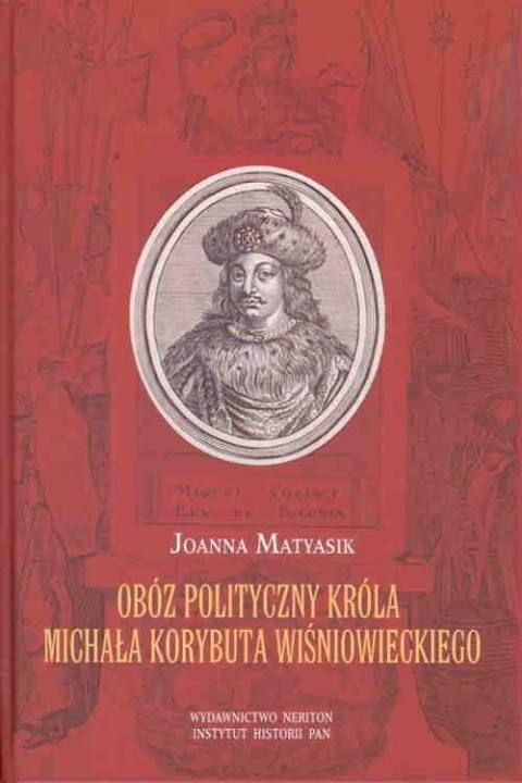 Obóz polityczny króla Michała Korybuta Wiśniowieckiego Obóz polityczny króla Michała Korybuta Wiśniowieckiego