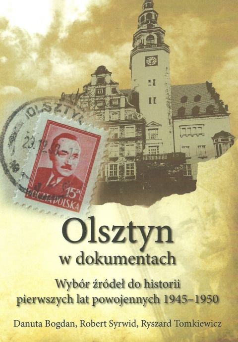 Olsztyn w dokumentach 3. Wybór źródeł do historii pierwszych lat powojennych 1945-1950