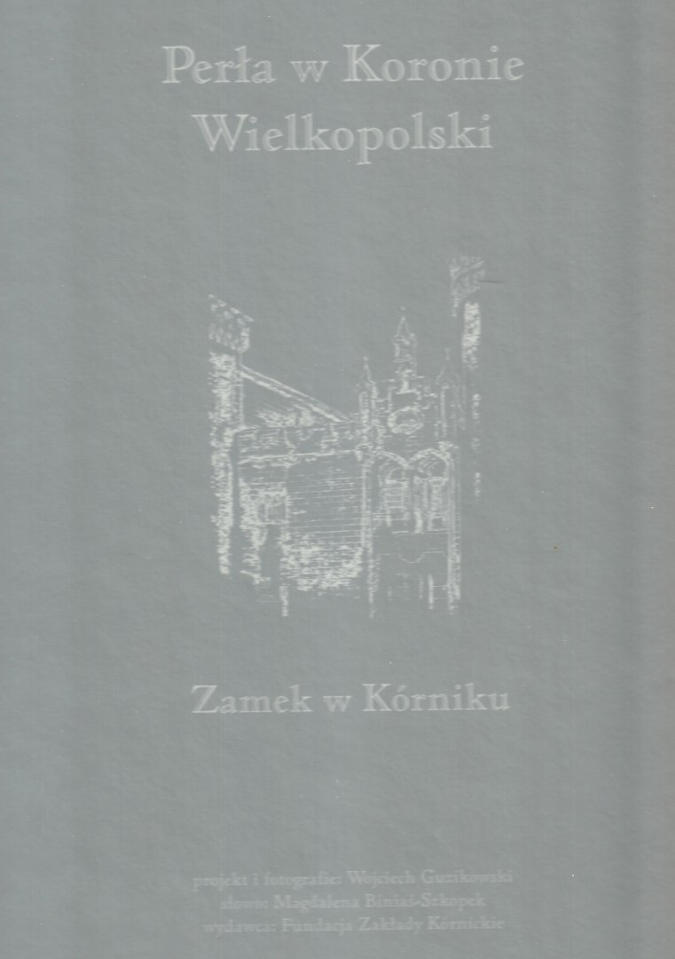 Perła w koronie Wielkopolski. Zamek w Kórniku Perła w koronie Wielkopolski. Zamek w Kórniku