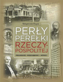 Perły, perełki Rzeczypospolitej. Prekursorzy - Przedsiębiorcy - Patrioci