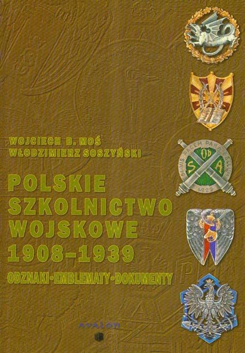 Polskie szkolnictwo wojskowe 1908-1939. Odznaki - emblematy - dokumenty