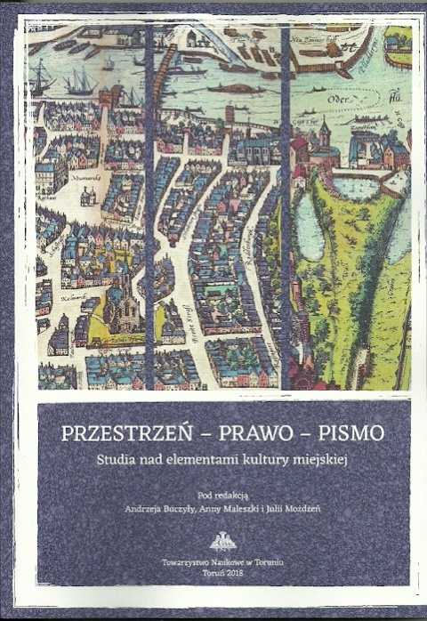 Przestrzeń - prawo - pismo. Studia nad elementami kultury miejskiej Przestrzeń - prawo - pismo. Studia nad elementami kultury miejskiej