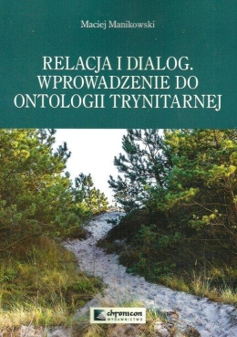 Relacja i dialog. Wprowadzenie do ontologii trynitarnej