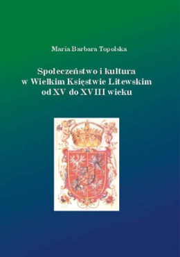 Społeczeństwo i kultura w Wielkim Księstwie Litewskim od XV do XVIII wieku