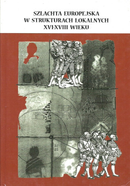 Szlachta europejska w strukturach lokalnych XVI-XVIII wieku