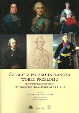 Szlachta polsko-inflancka wobec przełomu. Materiały z Dyneburskich Akt Grodzkich i Ziemskich z lat 1764-1775