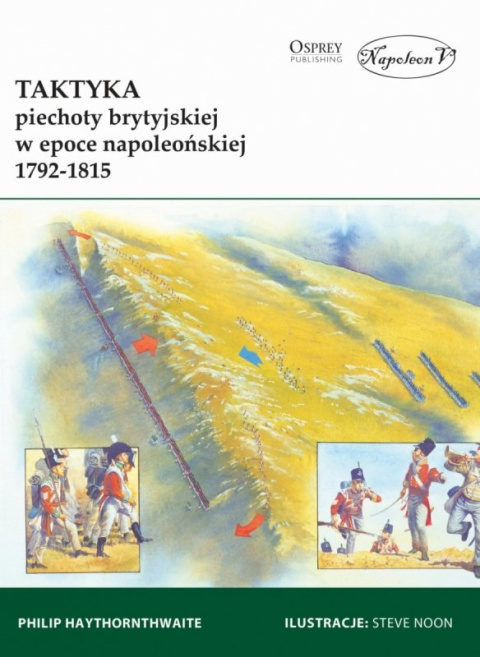 Taktyka piechoty brytyjskiej w epoce napoleońskiej 1792-1815 (Elite 164) Taktyka piechoty brytyjskiej w epoce napoleońskiej 1792-1815 (Elite 164)