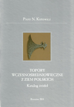 Topory średniowieczne z ziem polskich. Katalog źródeł