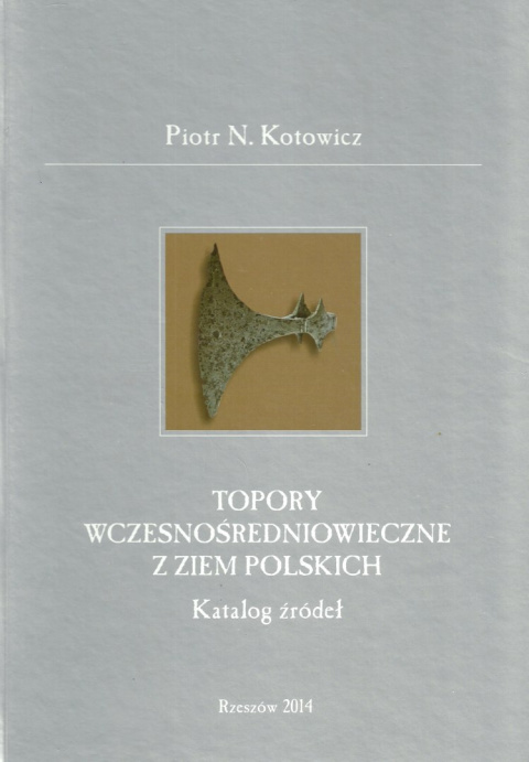 Topory średniowieczne z ziem polskich. Katalog źródeł