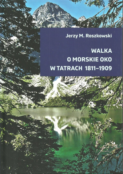 Walka o Morskie Oko w Tatrach w latach 1811-1909 Walka o Morskie Oko w Tatrach w latach 1811-1909