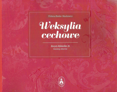 Weksylia cechowe. Katalog zbiorów Weksylia cechowe. Katalog zbiorów