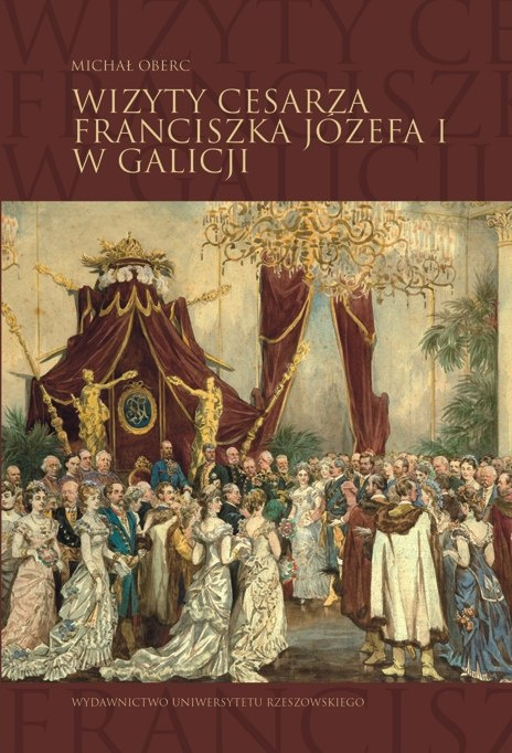 Wizyty cesarza Franciszka Józefa I w Galicji Wizyty cesarza Franciszka Józefa I w Galicji