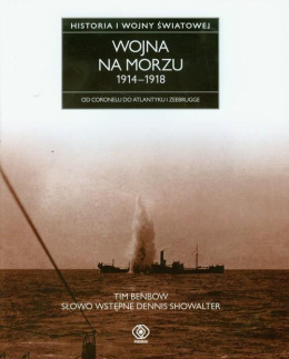 Wojna na morzu 1914-1918 Od Coronelu do Atlantyku Historia I wojny światowej
