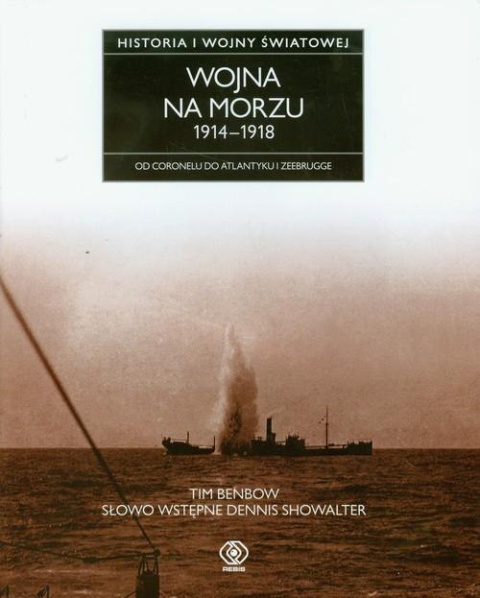 Wojna na morzu 1914-1918 Od Coronelu do Atlantyku Historia I wojny światowej Wojna na morzu 1914-1918 Od Coronelu do Atlantyku Historia I wojny światowej