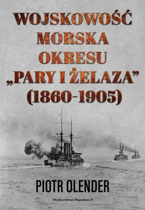Wojskowość morska okresu pary i żelaza (1860-1905) Wojskowość morska okresu pary i żelaza (1860-1905)